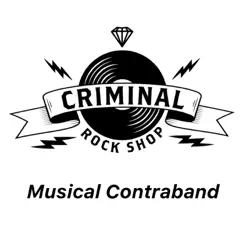 Musical Contraband - EP by Criminal Rock Shop album reviews, ratings, credits