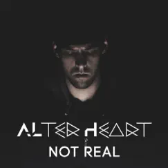 Not Real (feat. Rashon Medlock) - Single by Alter Heart album reviews, ratings, credits