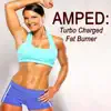 Amped Turbo Charged Fat Burner (150 BPM) & DJ Mix [the Best Music for Aerobics, Pumpin' Cardio Power, Crossfit, Plyo, Exercise, Steps, Piyo, Barré, Routine, Curves, Sculpting, Abs, Butt, Lean, Twerk, Slim Down Fitness Workout] album lyrics, reviews, download
