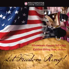 Let Freedom Ring by Westminster Concert Bell Choir & Kathleen Ebling Shaw album reviews, ratings, credits