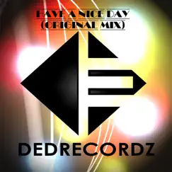 Have a Nice Day - Single by DeDrecordz album reviews, ratings, credits