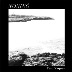 Noninó (feat. Joan Mas, Miguel Pintxo Villar, Dani Perez, David Mengual & Ramon Prats) by Toni Vaquer album reviews, ratings, credits