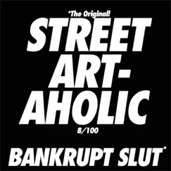 (The Original) Street Art-Aholic - Single by Bankrupt Slut album reviews, ratings, credits