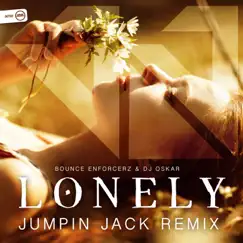 Lonely (Jumpin Jack Remix) - Single by Bounce Enforcerz & DJ Oskar album reviews, ratings, credits