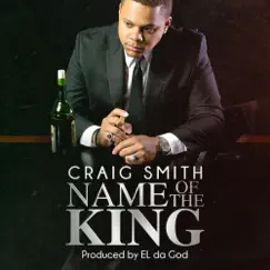 Name of the King - EP by Craig Smith album reviews, ratings, credits