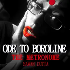 Ode to Boroline / The Metronome - Single by Sawan Dutta album reviews, ratings, credits