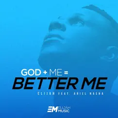 Better Me (feat. Ariel Nasha) - Single by Elijah album reviews, ratings, credits
