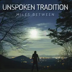 Miles Between by Unspoken Tradition album reviews, ratings, credits