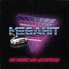 The Future Was Yesterday - EP by Megahit album reviews, ratings, credits