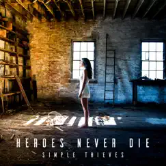Heroes Never Die - Single by Simple Thieves album reviews, ratings, credits