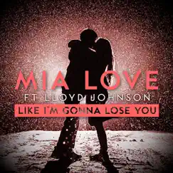 Like I'm Gonna Lose You (feat. Lloyd Johnson) Song Lyrics