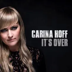 It's Over - Single by Carina Hoff album reviews, ratings, credits