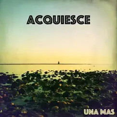 Una Mas - EP by Acquiesce album reviews, ratings, credits