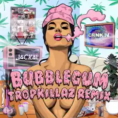 Bubblegum (Tropkillaz Remix) [feat. CRNKN] - Single by Jackal album reviews, ratings, credits