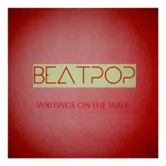 Writings On the Wall - Single by Beatpop album reviews, ratings, credits