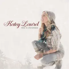 This Is Christmas by Katey Laurel album reviews, ratings, credits
