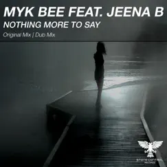 Nothing More to Say (Dub Mix) [feat. Jeena B] Song Lyrics