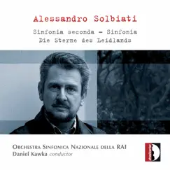 Solbiati: Sinfonia seconda, Sinfonia & Die Sterne des Leidlands by Daniel Kawka & Orchestra Sinfonica Nazionale della RAI di Torino album reviews, ratings, credits