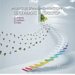 Musique d'harmonisation - Les 12 marches de lévolution (12 chakras, 12 couleurs, 12 notes) by Jean-Marc Staehle album reviews, ratings, credits