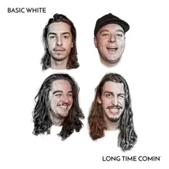 Long Time Comin' - EP by Basic White album reviews, ratings, credits