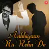 Ankhiyaan Nu Rehn De (feat. Dilli Gate) - Single album lyrics, reviews, download