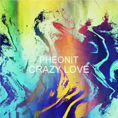 Crazy Love - Single by Pheonit album reviews, ratings, credits