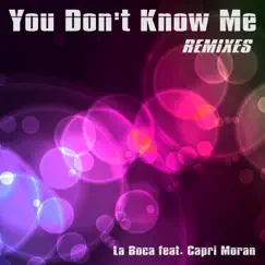 You Don't Know Me (feat. Capri Moran) [Vocal Acapella Vocals Mix] Song Lyrics