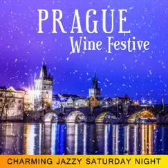 Prague Wine Festive - Charming Jazzy Saturday Night, Merry and Bright Moments, Holiday Joy & Happiness, Soft Ambiance, Easy Listening Music by Smooth Jazz Journey Ensemble album reviews, ratings, credits