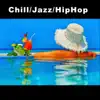 Chill / Jazz / HipHop album lyrics, reviews, download