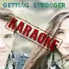 Getting Stronger (Karaoke) album lyrics, reviews, download