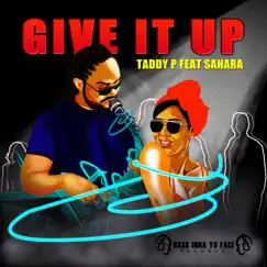 Give It Up (feat. Sahara) - Single by Taddy P album reviews, ratings, credits