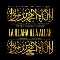 La Illaha Illa Allah (feat. Dark-Lo, Shine-On, Ar-Ab & Oschino Vasquez) Song Lyrics