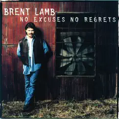 No Excuses No Regrets by Brent Lamb album reviews, ratings, credits