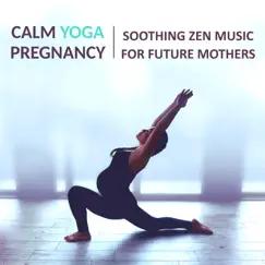 Calm Yoga Pregnancy: Soothing Zen Music for Future Mothers, Prenatal Yoga Classes, Hypno Birth Therapy, Gentle Nature Sounds for Relaxation, Meditation, Baby Sleep Music by Healing Yoga Meditation Music Consort album reviews, ratings, credits