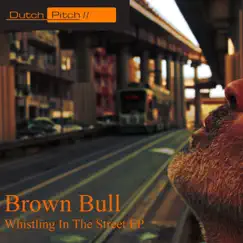 Whistling in the Street EP by Brown Bull album reviews, ratings, credits