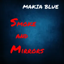 Smoke and Mirrors by Makia Blue album reviews, ratings, credits