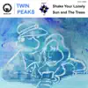 Shake Your Lonely / Sun and the Trees - Single album lyrics, reviews, download