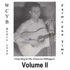 Wcyb Radio 1949: Farm and Fun Time, Vol. 2 by Curly King & The Tennessee Hilltoppers album reviews, ratings, credits