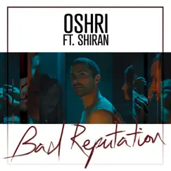 Bad Reputation (feat. Shiran Sendel) - Single by Oshri album reviews, ratings, credits