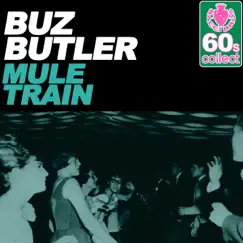 Mule Train (Remastered) - Single by Buz Butler album reviews, ratings, credits