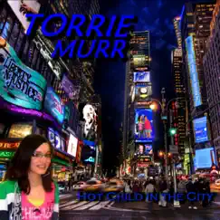 Hot Child In the City - Single by Torrie Murr album reviews, ratings, credits