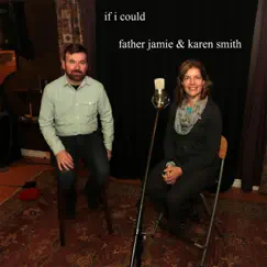 If I Could - Single by Father Jamie & Karen Smith album reviews, ratings, credits