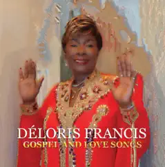 Gospel and Love Songs by Déloris Francis album reviews, ratings, credits