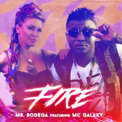 Fire (feat. MC Galaxy) - Single by Ms.Bodega album reviews, ratings, credits