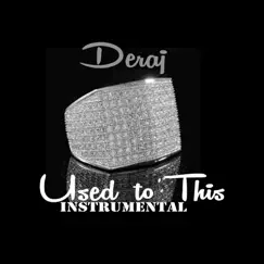 Used to This (Instrumental) - Single by Deraj album reviews, ratings, credits