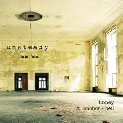 Unsteady (feat. Anchor + Bell) Song Lyrics
