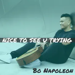 Nice to See U Trying - Single by Bo Napoleon album reviews, ratings, credits