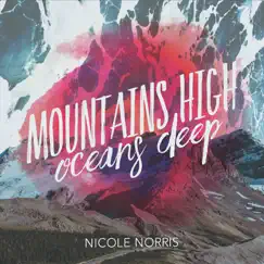 Mountains High, Oceans Deep by Nicole Norris album reviews, ratings, credits