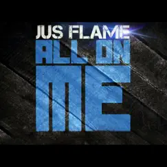 All on Me (feat. justified) - Single by Blue Flame Mega album reviews, ratings, credits