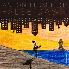 False Dawn by Anton Fermhede album reviews, ratings, credits